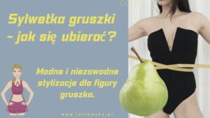 Sekrety idealnego wyglądu: jak dopasować strój do figury każdej kobiety